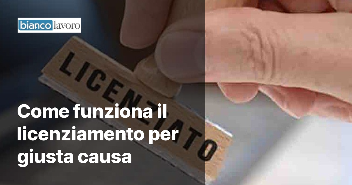 Come Funziona Il Licenziamento Per Giusta Causa