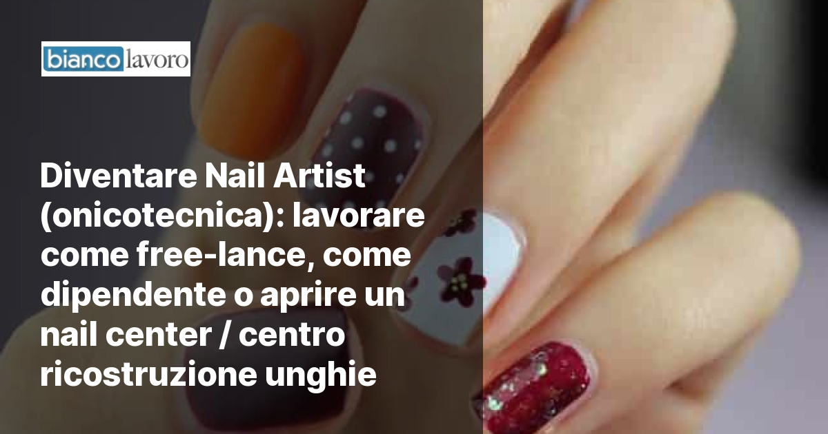 Diventare Nail Artist (onicotecnica): lavorare come free-lance, come